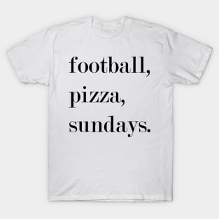 Football, Pizza, Sundays. T-Shirt